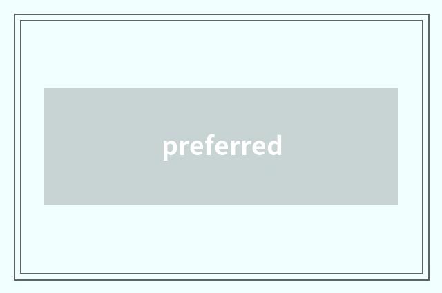 preferred