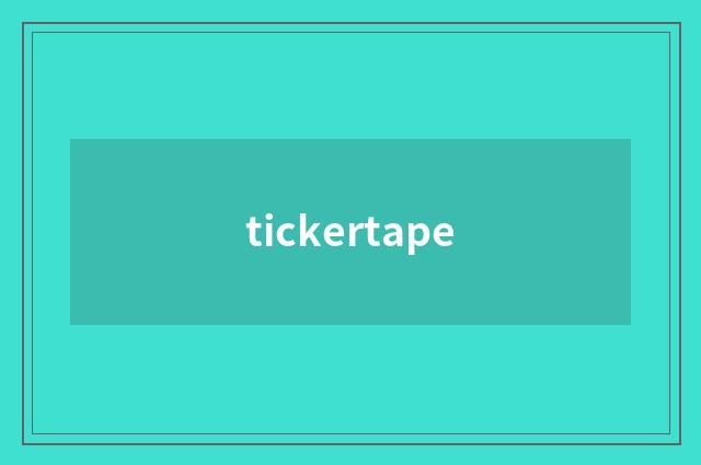 tickertape