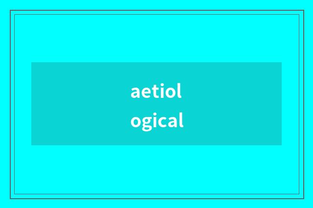 aetiological