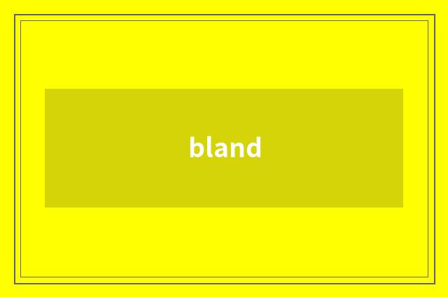 bland