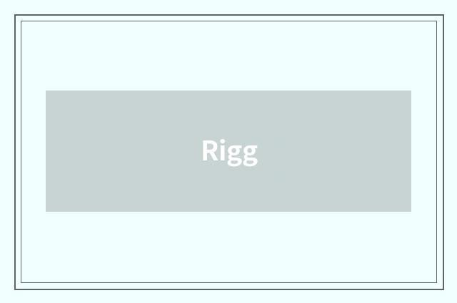 Rigg