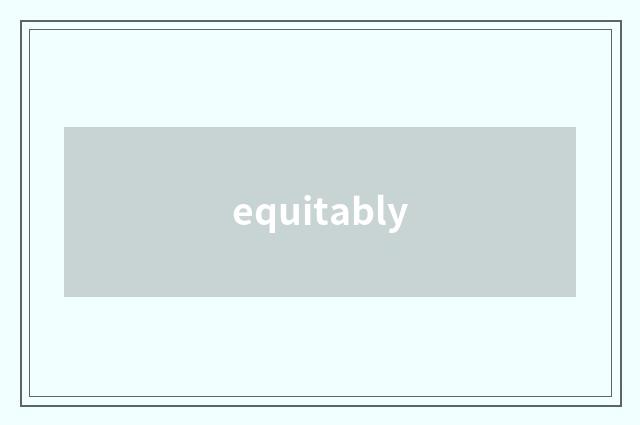 equitably