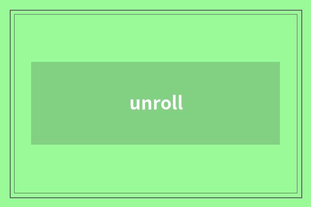 unroll