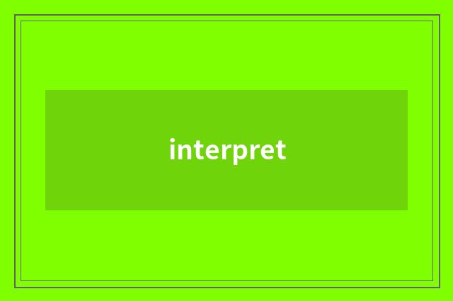 interpret