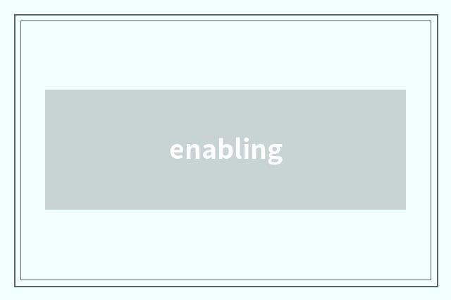 enabling
