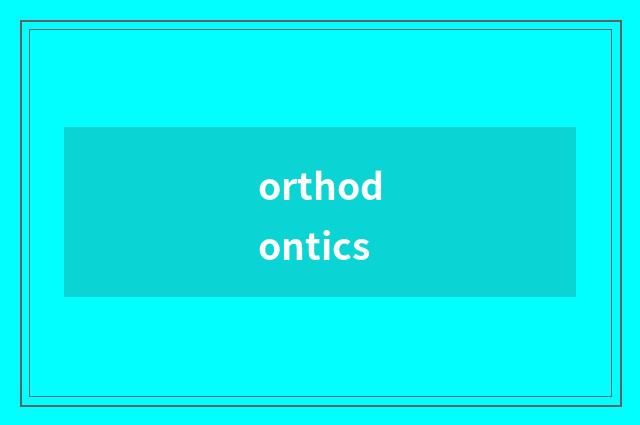 orthodontics