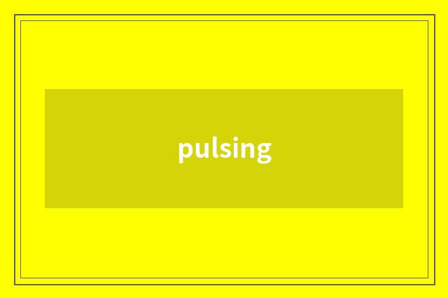 pulsing