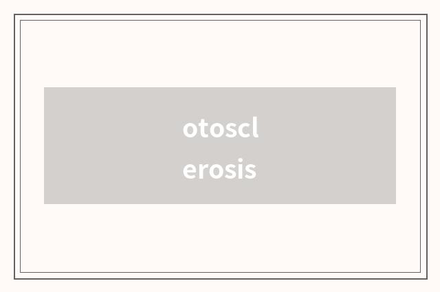 otosclerosis