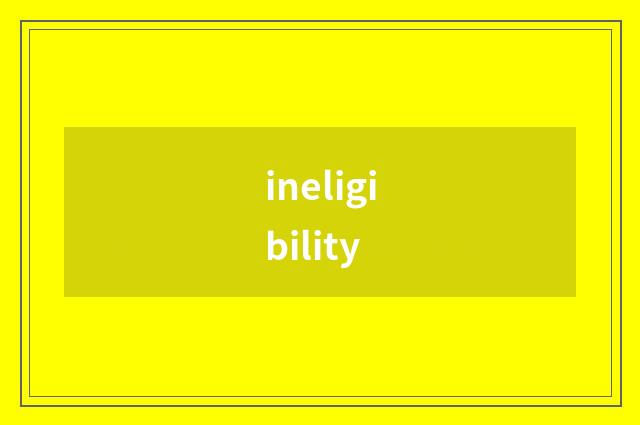 ineligibility