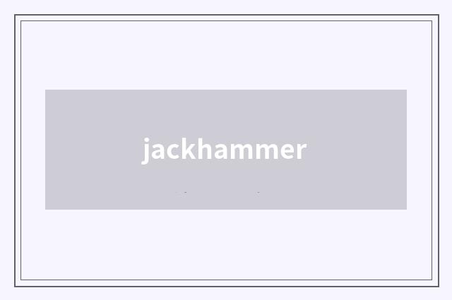 jackhammer