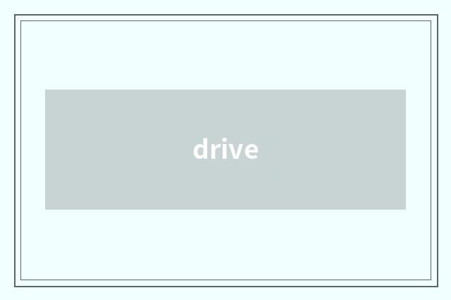 drive