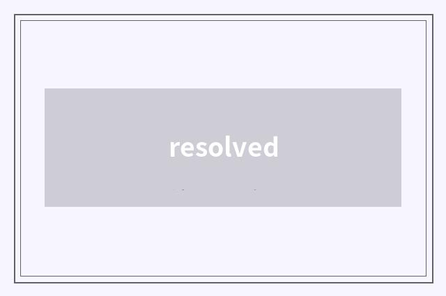 resolved