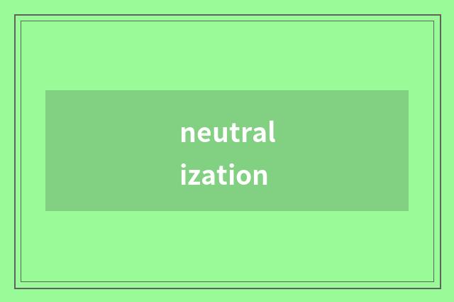 neutralization