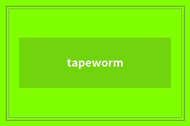tapeworm