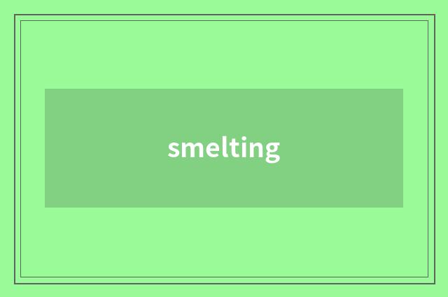 smelting