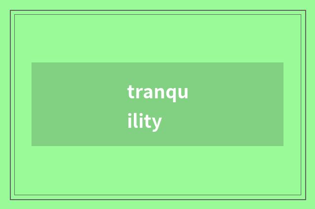 tranquility