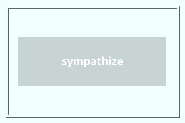 sympathize