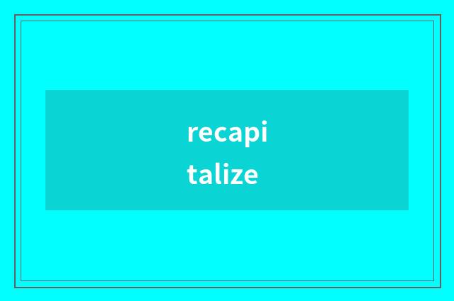 recapitalize