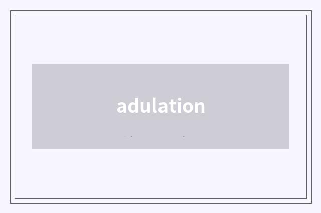 adulation