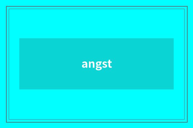 angst