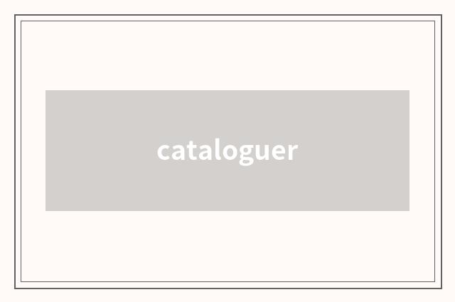 cataloguer