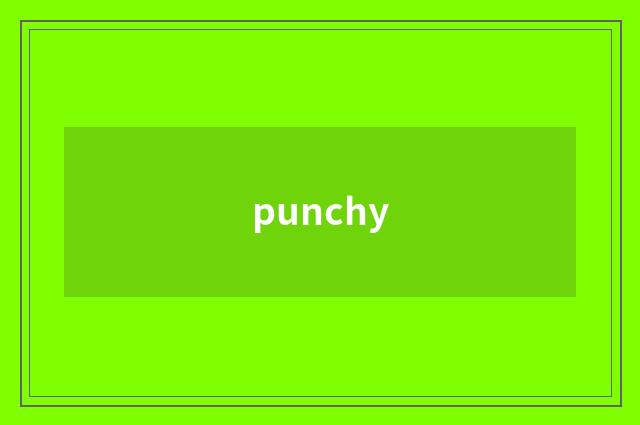 punchy