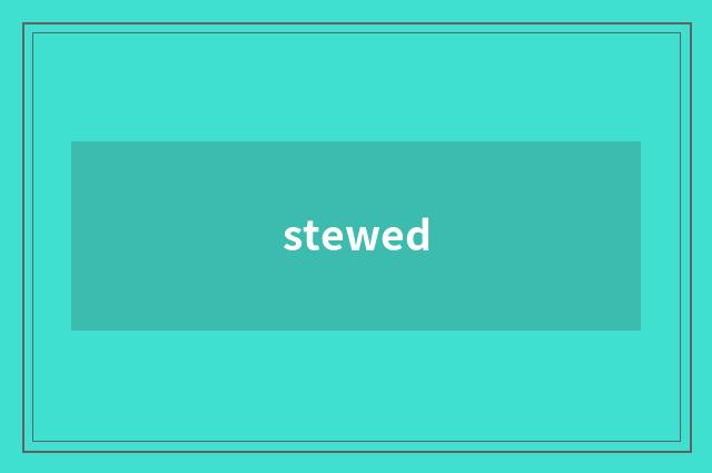 stewed