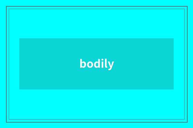 bodily