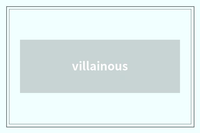 villainous