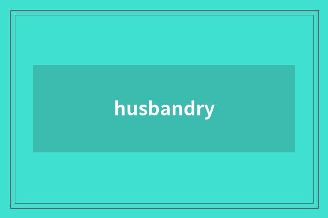 husbandry