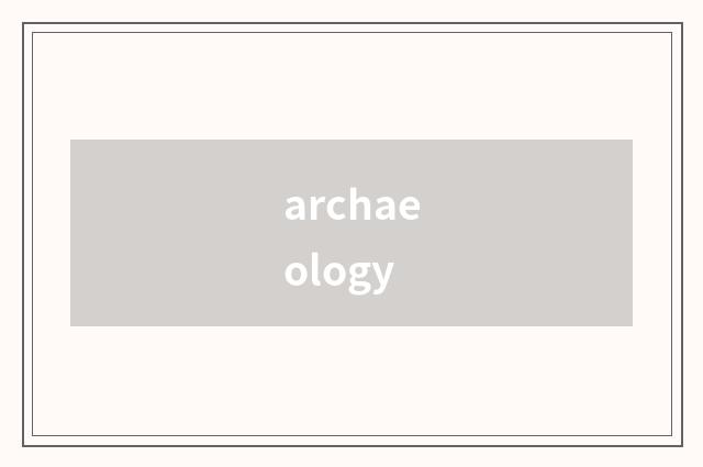 archaeology