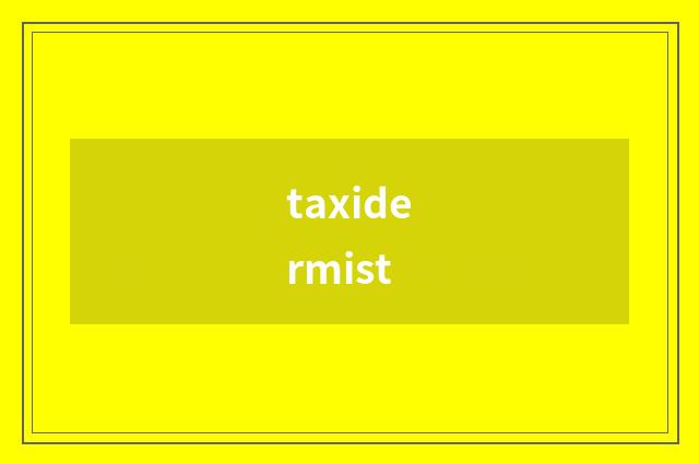 taxidermist