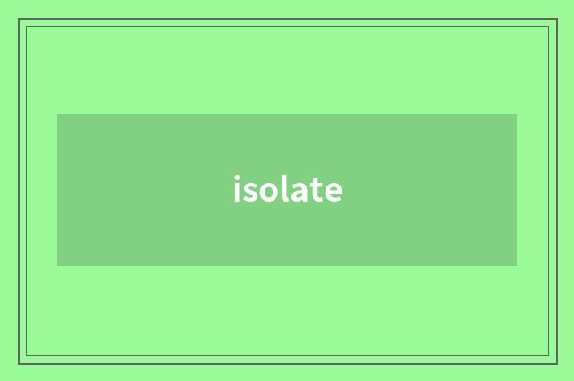 isolate