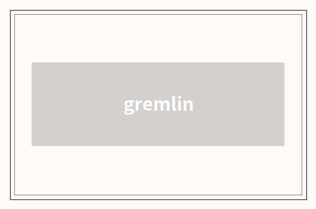 gremlin