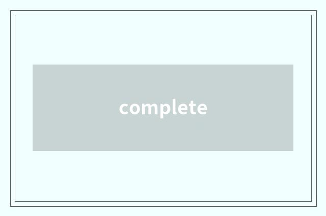 complete