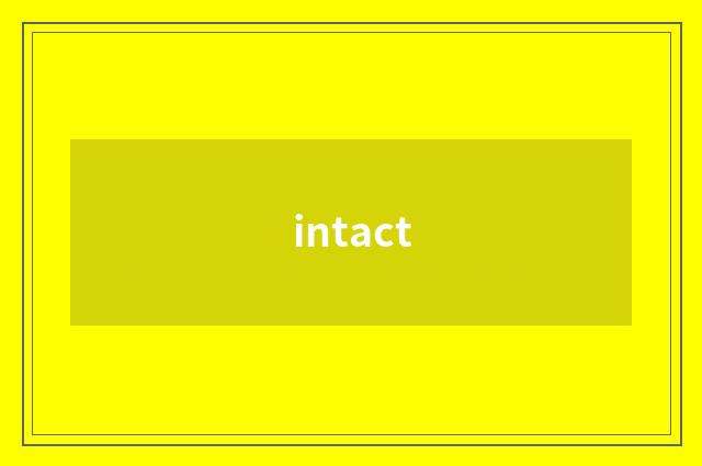 intact