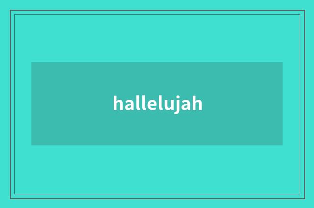 hallelujah