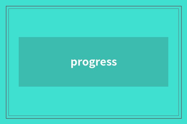 progress