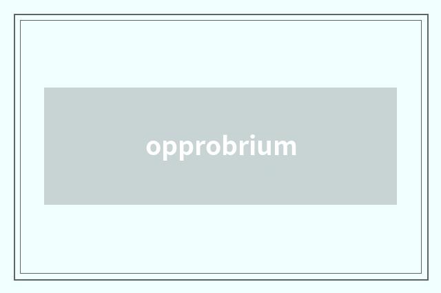 opprobrium