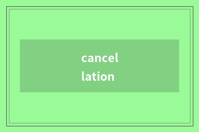 cancellation
