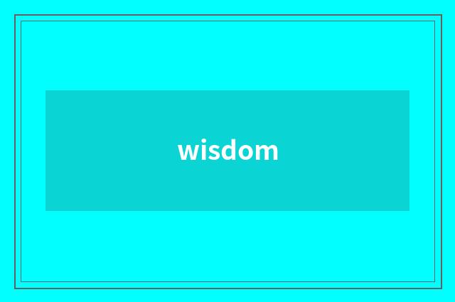 wisdom