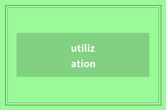 utilization