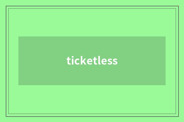ticketless