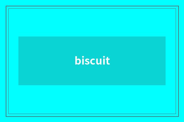biscuit