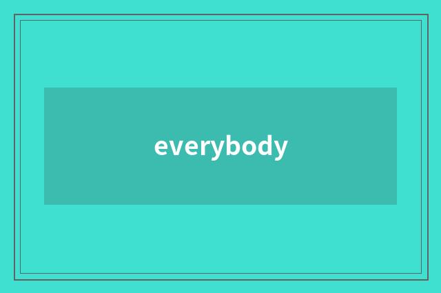 everybody