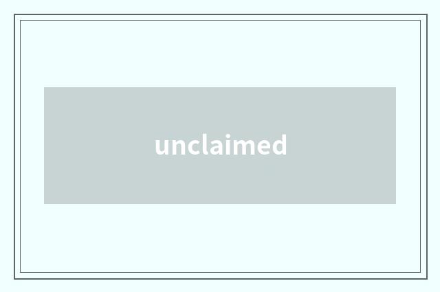 unclaimed