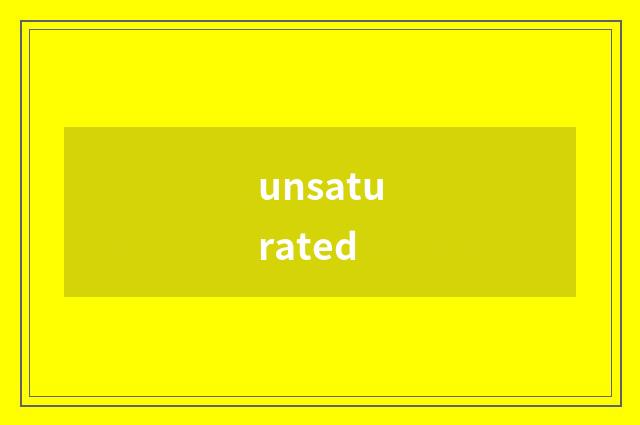 unsaturated