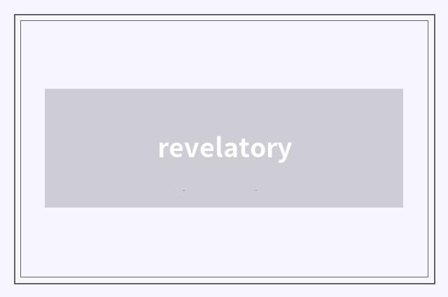 revelatory