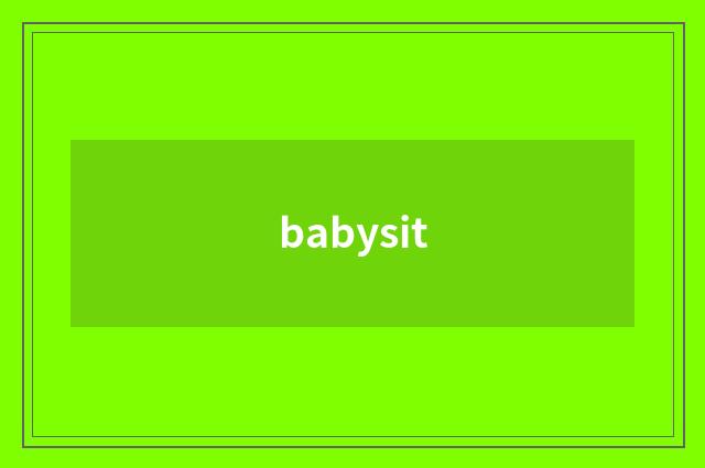 babysit