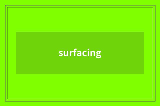 surfacing